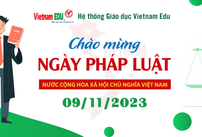 Vietnam Edu chào mừng ngày Pháp luật Việt Nam 9-11-2023